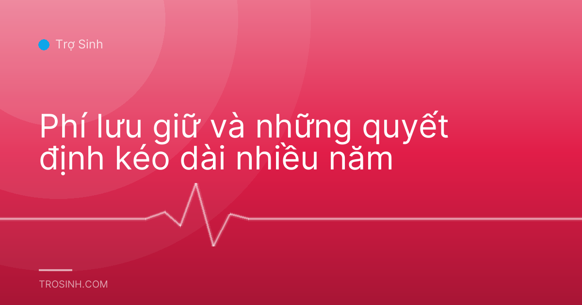 Phí lưu giữ và những quyết định kéo dài nhiều năm