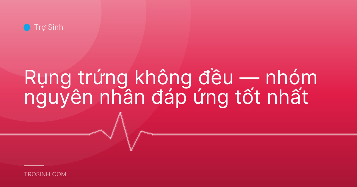 Rụng trứng không đều — nhóm nguyên nhân đáp ứng tốt nhất